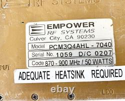 Empower pcm3q4ahl-7040 RF MICROWAVE Power Amplifier 870-900 MHz 50w